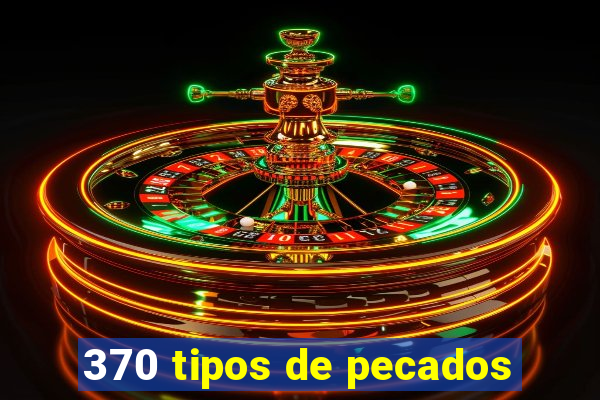 370 tipos de pecados